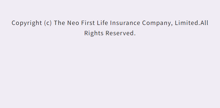 Copyright (c) The Neo First Life Insurance Company, Limited.All Rights Reserved.
